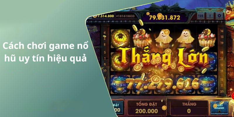 Cách chơi game nổ hũ uy tín hiệu quả