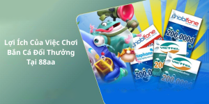 Lợi Ích Của Việc Chơi Bắn Cá Đổi Thưởng Tại 88aa