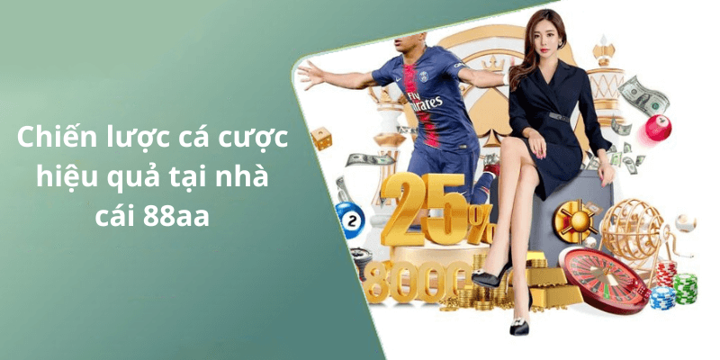 Chiến lược cá cược hiệu quả tại nhà cái 88aa