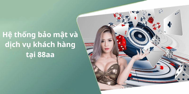 Hệ thống bảo mật và dịch vụ khách hàng tại 88aa
