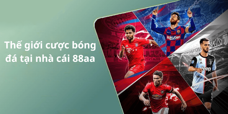 Thế giới cược bóng đá tại nhà cái 88aa