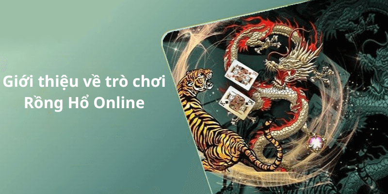 Giới thiệu về trò chơi Rồng Hổ Online