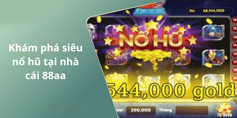 Khám phá siêu nổ hũ tại nhà cái 88aa