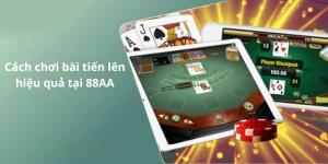 Cách chơi bài tiến lên hiệu quả tại 88AA