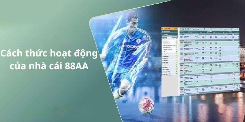 Cách thức hoạt động của nhà cái 88AA