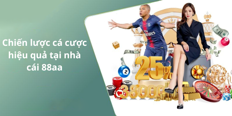 Chiến lược cá cược hiệu quả tại nhà cái 88aa