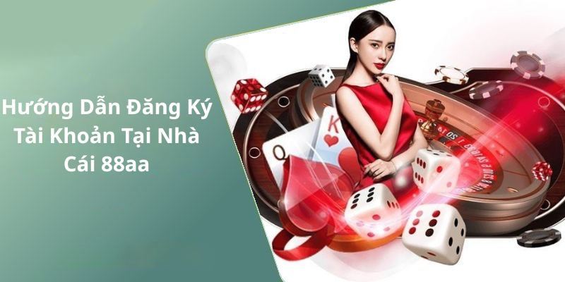 Hướng Dẫn Đăng Ký Tài Khoản Tại Nhà Cái 88aa