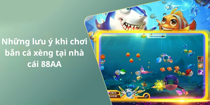 Những lưu ý khi chơi bắn cá xèng tại nhà cái 88AA